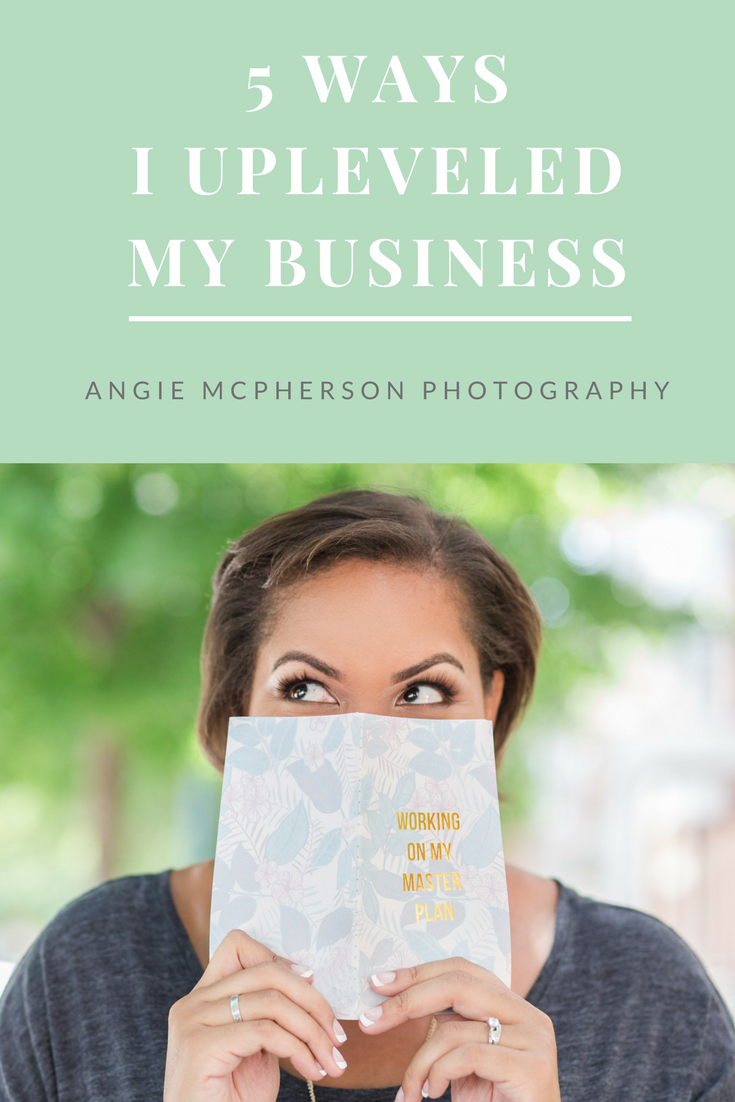 5 Ways I Upleveled my Business | For Creative Entrepreneurs by Angie McPherson Photography