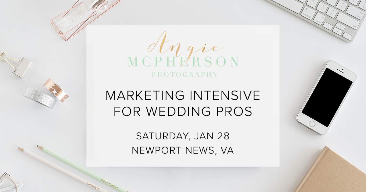 Marketing Intensive for Wedding Pros by Angie McPherson Photography